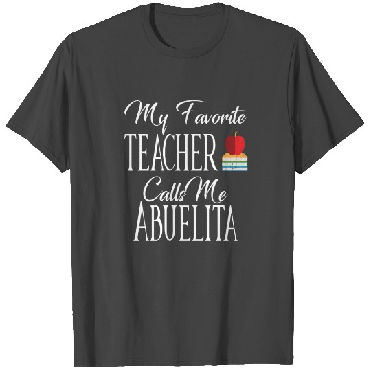My Favorite Teacher Calls Me Abuelita T Shirts