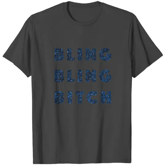 bling bitch T Shirts