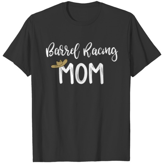 Barrel Racing Mom Moms Who Barrel Race T Shirts