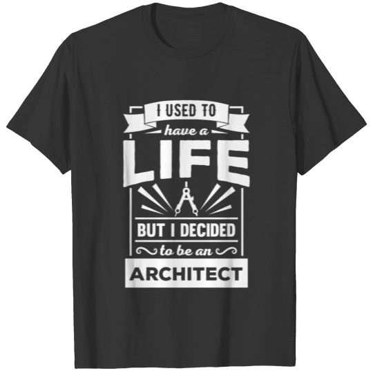 I decided to be an architect Cool T-Shirt T-shirt