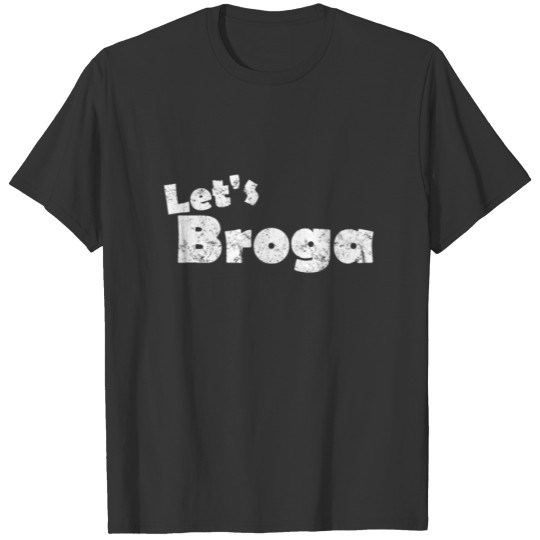 "Let's Broga" Funny Yoga T Shirts for Men Weathered