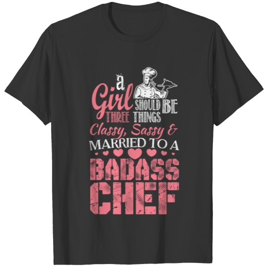 Chef - A girl should be married to a badass chef T Shirts