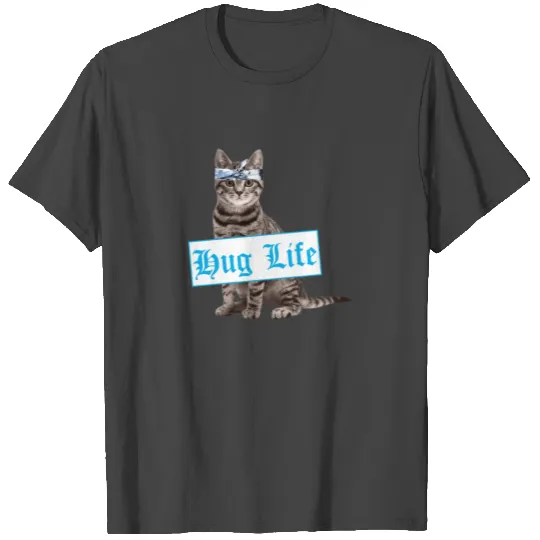 Hug Life Funny Cat Design For Cat Lovers and Owners T Shirts