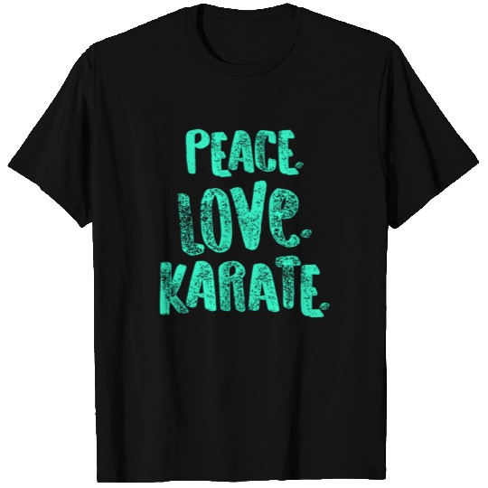 Funny Karate Design Peace Love Karate Teal Light T Shirts