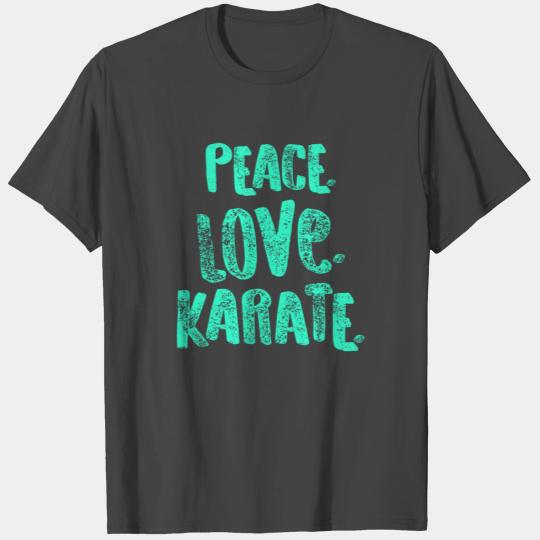 Funny Karate Design Peace Love Karate Teal Light T Shirts