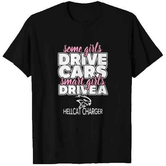 Smart girls drive a hellcat charger T Shirts