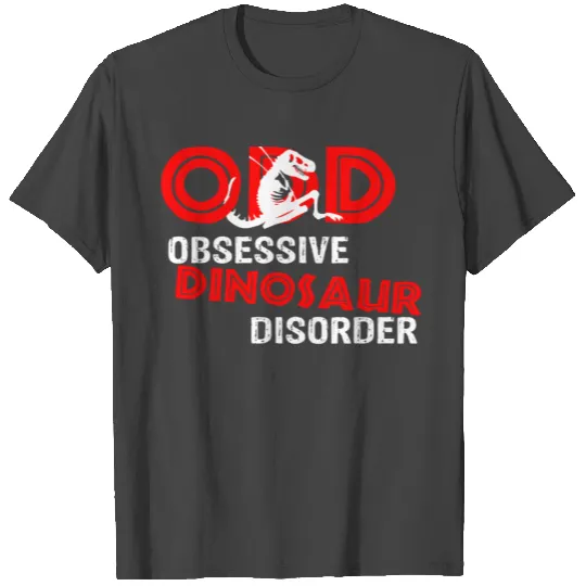 Jurassic park - Obsessive dinosaur disorder T Shirts