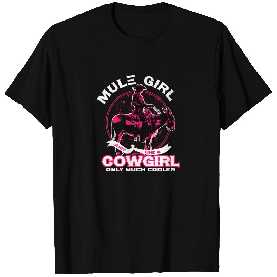 Mule Girl Is Cooler Than Cowgirl T Shirts