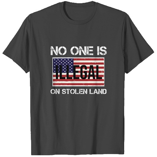 No One Is Illegal on Stolen Land T Shirts