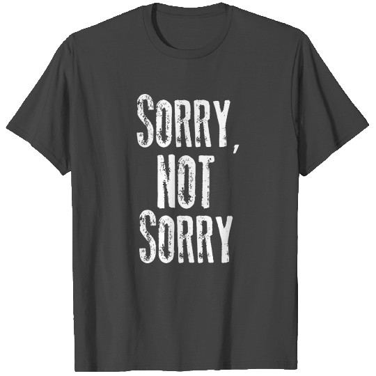 sorry not sorry brother T Shirts