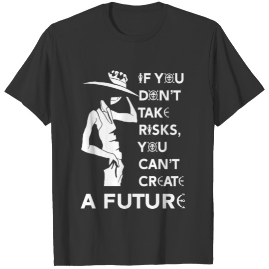 One piece - You can't create a future T Shirts