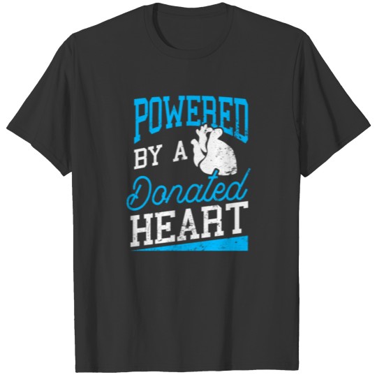Organ Donor Powered By A Donated Heart Gift T-shirt