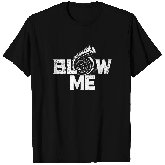 BLOW ME T Shirts