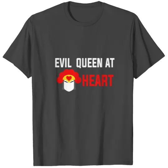 Evil Queen at Heart T Shirts
