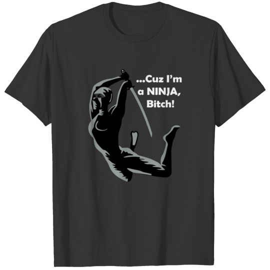 Cuz I m a NINJA T-shirt