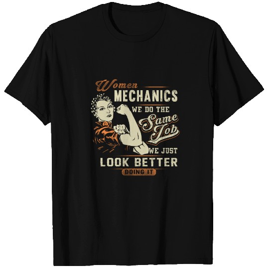 Mechanic - Women mechanics just look better T Shirts