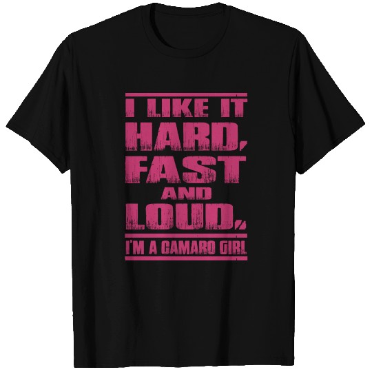 Camaro - Camaro - i lkie it hard, fasr and loud. T Shirts