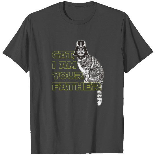 Cat lover - Cat, I am your father T Shirts