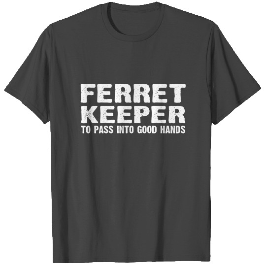 Funny sayings, i.e. gift for birthday, ferret T Shirts
