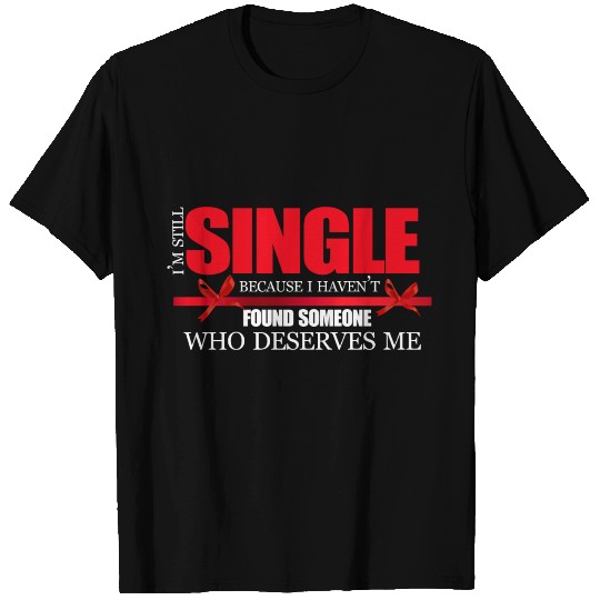 Single gift marriage lonely single bachelor love T Shirts