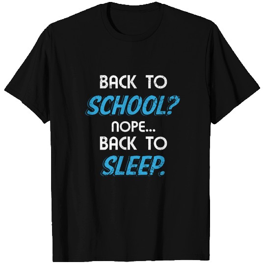 Back to School Nope Back to Sleep Funny T Shirts