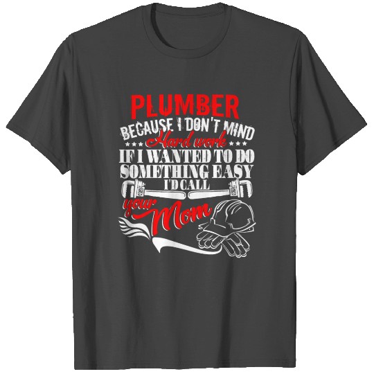 Plumber T Shirts, I'd Call Your Mom T Shirts