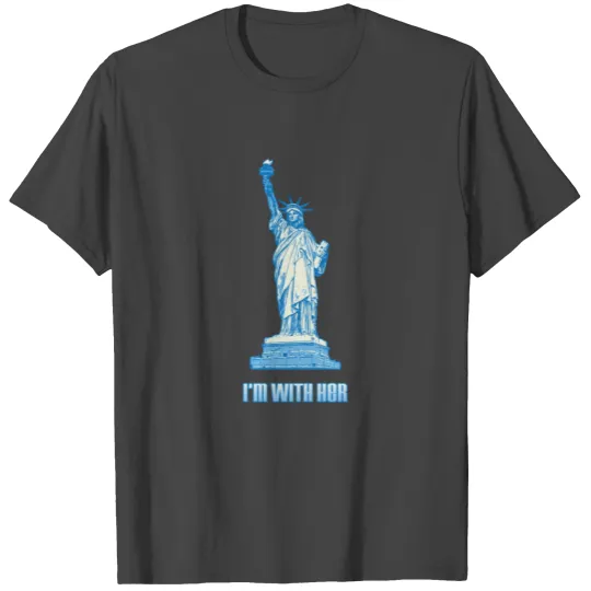 USA Flag Patriot I'm With Her Statue of Liberty T Shirts