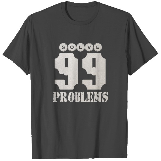 Solve 99 Problems T Shirts