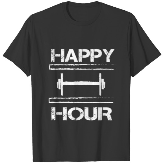 HAPPY HOUR FOR GYM LOVER T Shirts