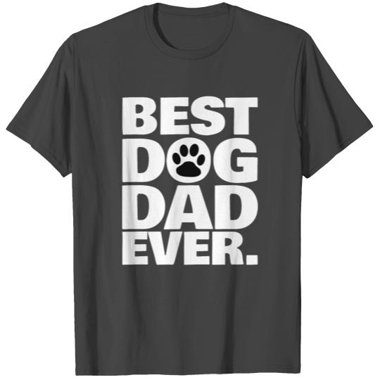 BEST DOG DAD EVER. T Shirts