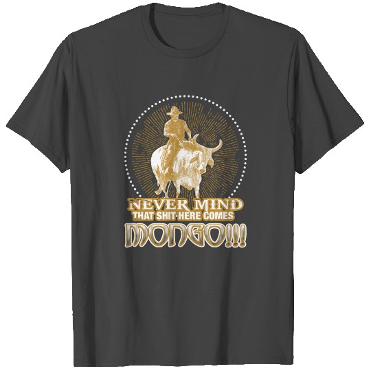 Blazing Saddles - Blazing Saddles - never mind t T Shirts