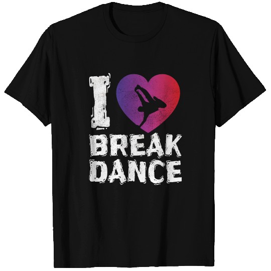 I Love Breakdance Breakdancer Hip Hop B-Boy Gift T Shirts