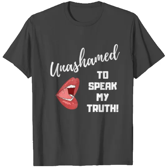 "Unashamed to Speak my Truth." T Shirts