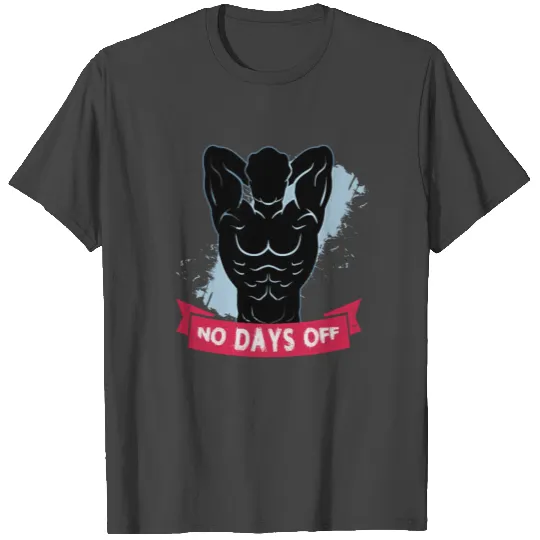 no days off T Shirts