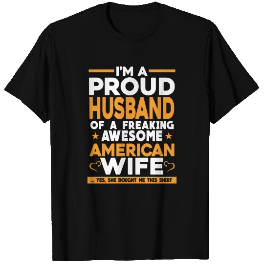 Freaking awesome American wife - Proud husband T Shirts