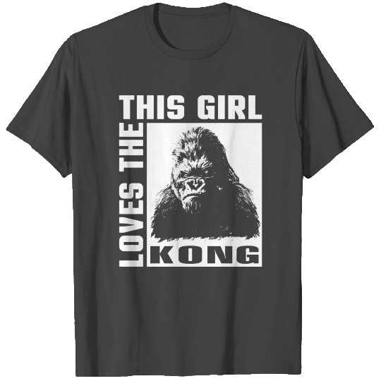 Kingkong - This girl love the Kong T Shirts for