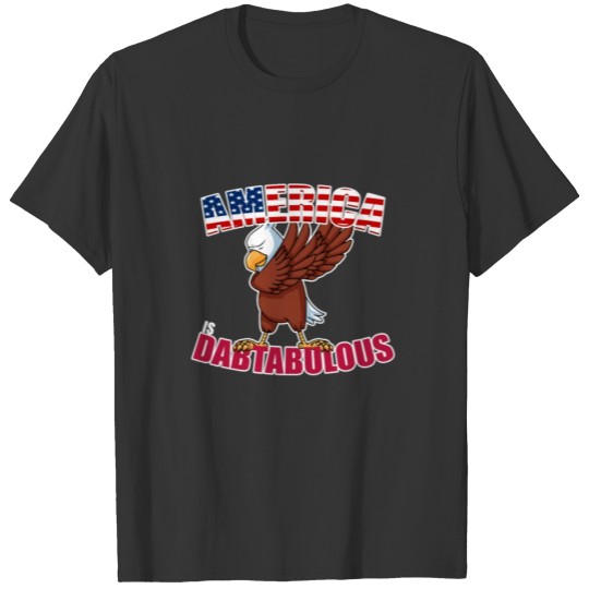 America is Dabtabulous Dabbing Eagle Red White Blue Flag Patriotic Design Great for 4th of July T-shirt