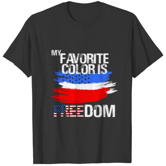 My Favorite Color is Freedom Red White Blue Flag Patriotic Design Great for 4th of July T-shirt