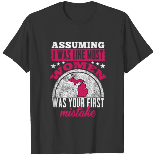 Michigan Women - Assuming i was like most women T-shirt