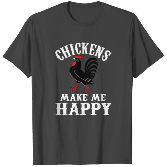 Chicken lover - Chickens make me happy T Shirts