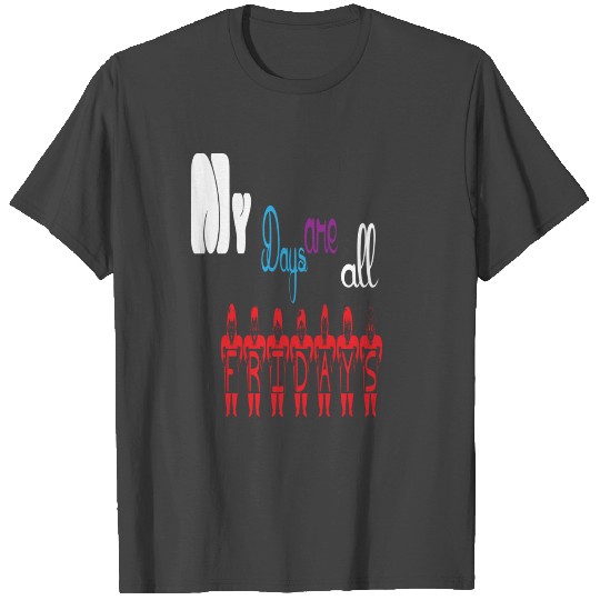Friday weekend celebrate time out leisure party T Shirts