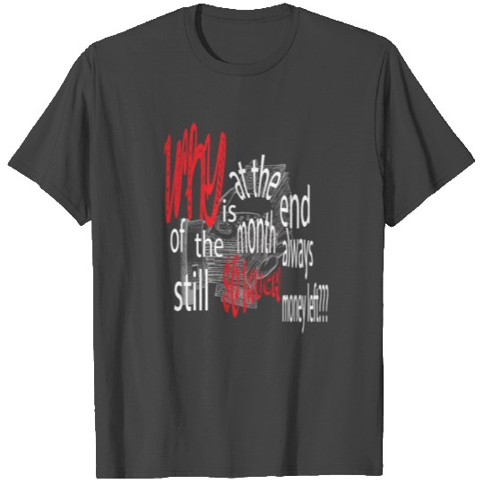 Rich cash money salary pouring gift idea T Shirts