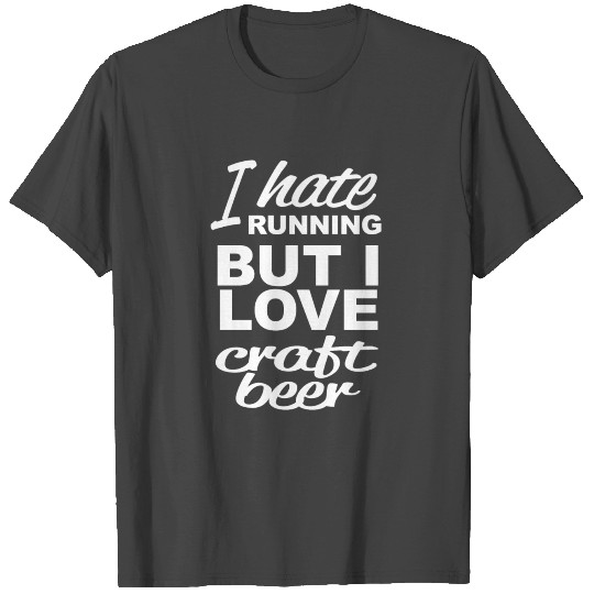 I hate running but i love craft beer gift T Shirts