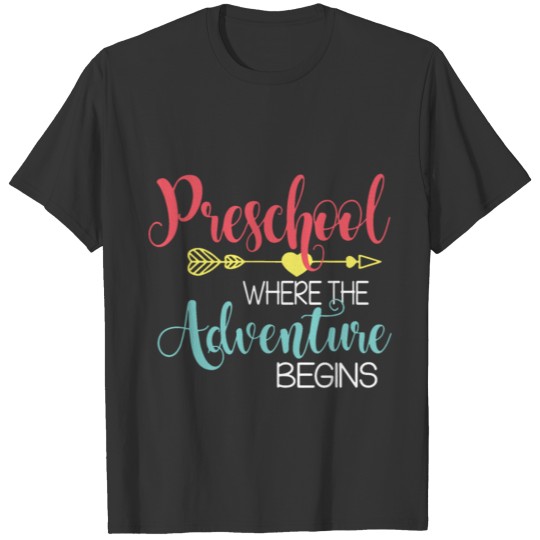 preschool where the adventure begins teacher T-shirt