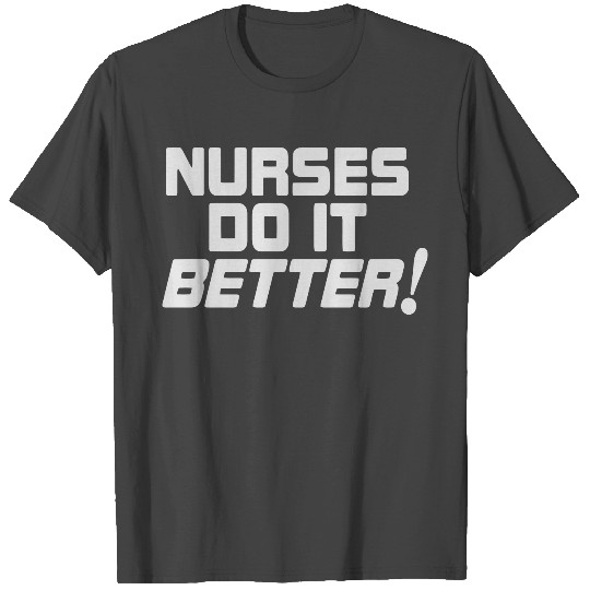 Nurses do it Better T Shirts