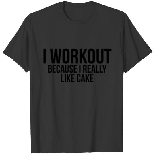 I Workout Because Cake funny gym womens mens run h T-shirt