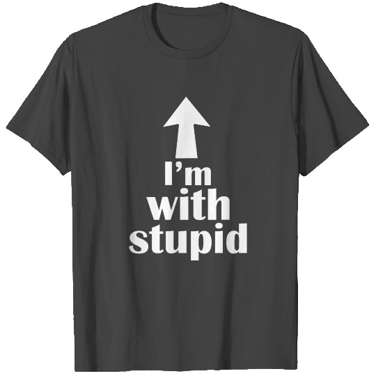 I'm With Stupid Up Arrow Funny T Shirts