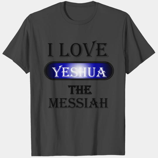 I Love Yeshua The Messiah T Shirts