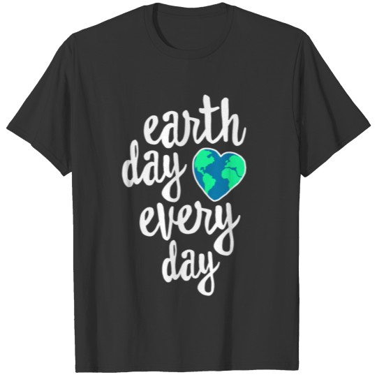 Earth Day Every Day Earth Day T Shirts Recycle Science Gift