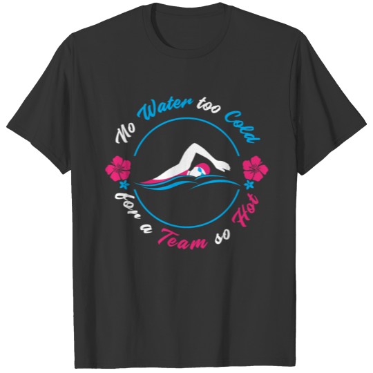 NO WATER TOO COLD - WOMENS TEAM SWIM SHIRT T-shirt
